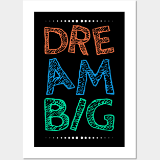 Dream Big Posters and Art